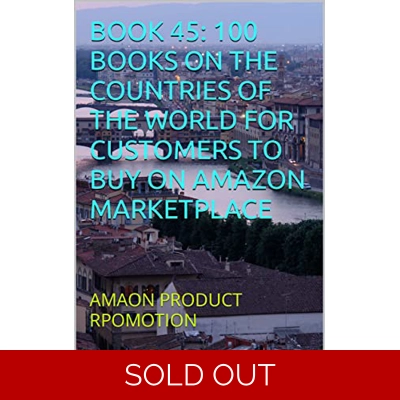 BOOK 45: 100 BOOKS ON THE COUNTRIES OF THE WORLD FOR CUSTOMERS TO BUY ON AMAZON MARKETPLACE: AMAON PRODUCT RPOMOTION (Amazon Book Promotion 188) Kin